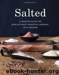 Mark Bitterman by Salted: A Manifesto on the World's Most Essential Mineral;Recipes