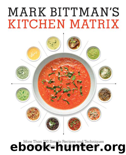 Mark Bittman's Kitchen Matrix: More Than 700 Simple Recipes and Techniques to Mix and Match for Endless Possibilities by Mark Bittman