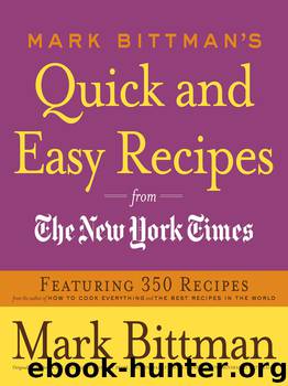 Mark Bittman's Quick and Easy Recipes from the New York Times by Mark Bittman
