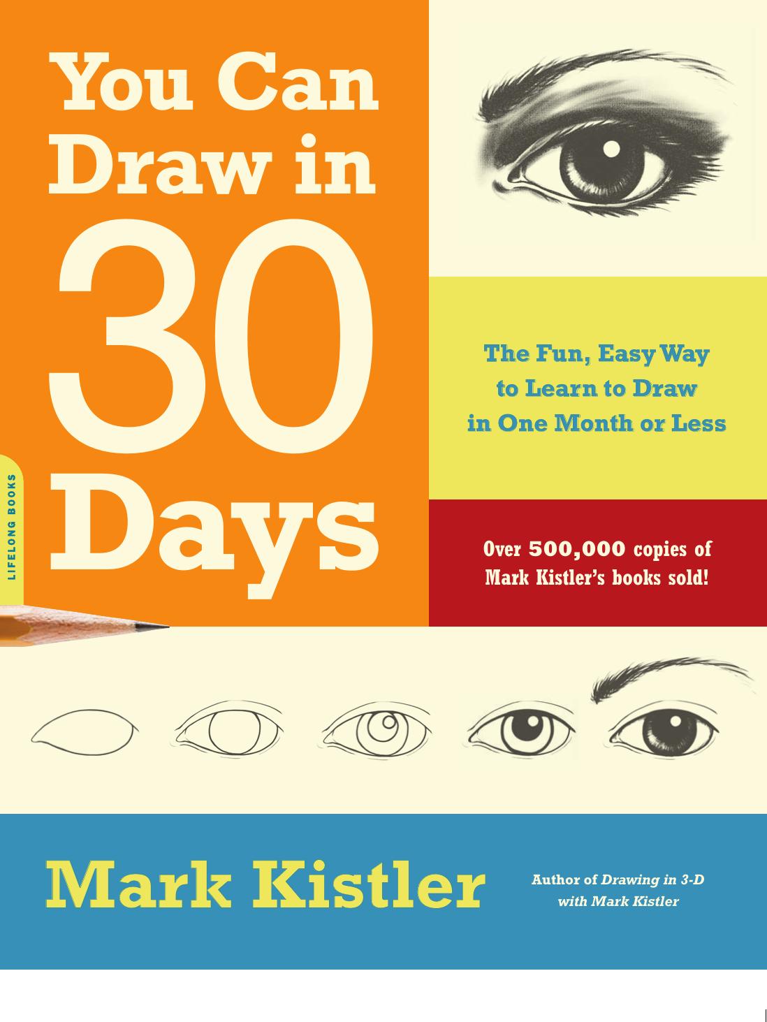Mark Kistler - You Can Draw in 30 Days. The Fun, Easy Way to Learn to Draw in One Month or Less by 2011
