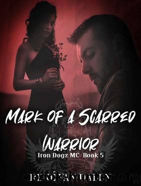 Mark Of A Scarred Warrior (Iron Dogz MC Book 5) by René Van Dalen