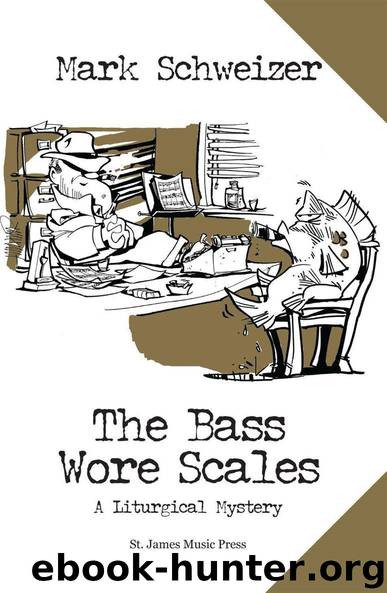 Mark Schweizer_A Liturgical Mystery by The Bass Wore Scales