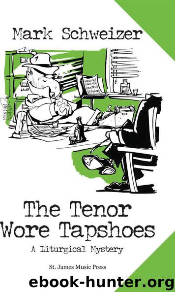 Mark Schweizer_A Liturgical Mystery by The Tenor Wore Tapshoes