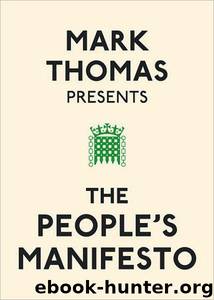 Mark Thomas Presents the People's Manifesto by Mark Thomas