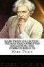 Mark Twain Collection - the Man That Corrupted Hadleyburg and Other Stories and Th by Mark Twain