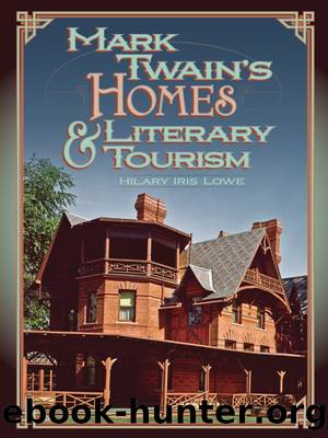 Mark Twain's Homes and Literary Tourism by Hilary Iris Lowe