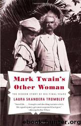 Mark Twain's Other Woman: The Hidden Story of His Final Years by Laura Skandera Trombley