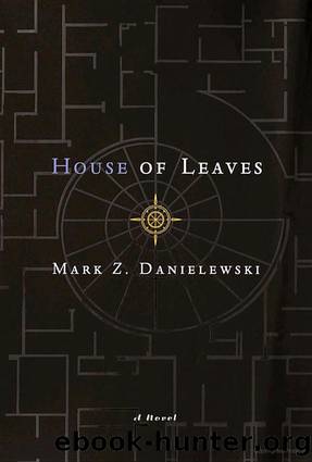 Mark Z. Danielewski's House of Leaves by Mark Z. Danielewski & Johnny Truant