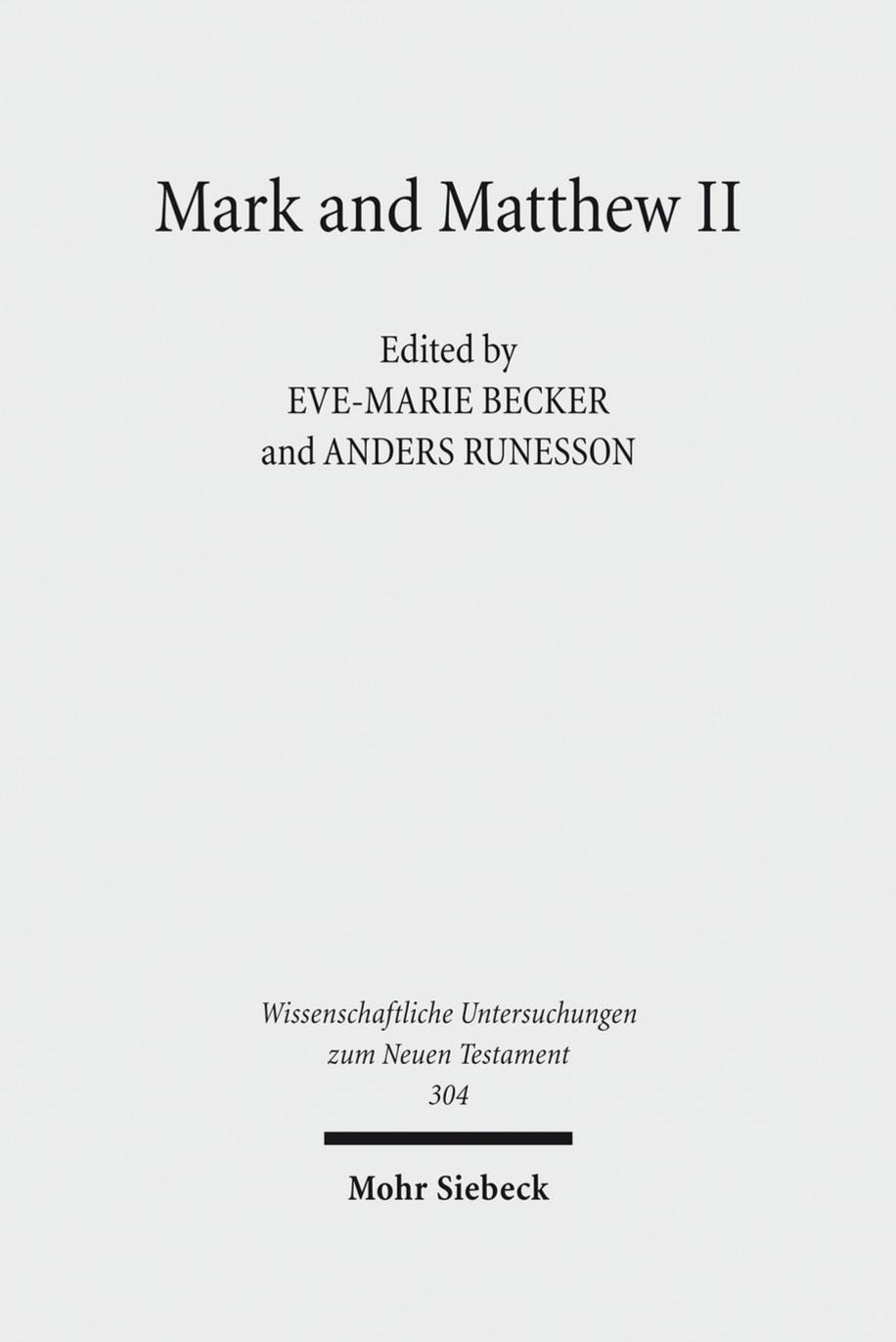 Mark and Matthew II. Comparative Readings: Reception History, Cultural Hermeneutics, and Theology by Eve-Marie Becker (editor) Anders Runesson (editor)