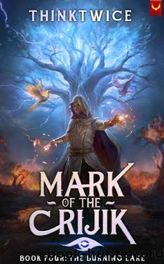 Mark of the Crijik 4: The Burning Lake: A LitRPG Adventure by ThinkTwice