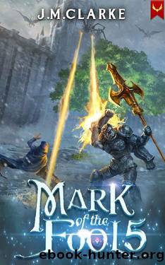 Mark of the Fool 5: A Progression Fantasy Epic by J.M. Clarke