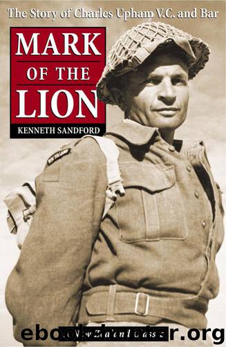 Mark of the Lion: The Story of Capt. Charles Upham, V.C. And Bar by Kenneth L. Sandford