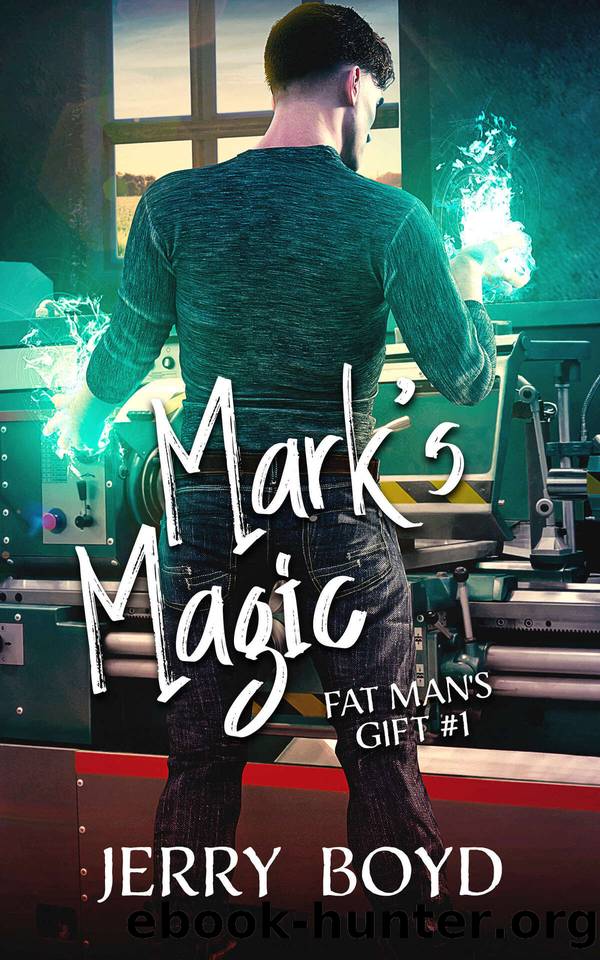 Mark's Magic (Fat Man's Gift Book 1) by Jerry Boyd