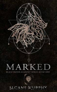 Marked (Black Water Academy Book 1) by Sloane Murphy