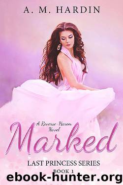 Marked (Last Princess Book 1) by A.M. Hardin