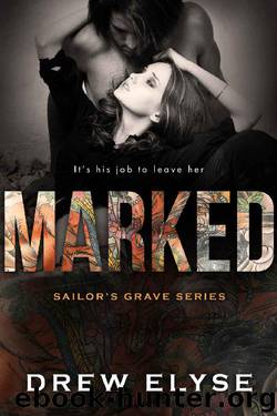 Marked (Sailor's Grave Book 1) by Drew Elyse