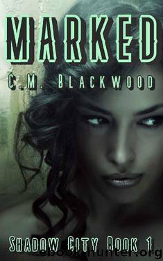 Marked (Shadow City Book 1) by C.M. Blackwood
