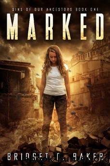 Marked (Sins of Our Ancestors Book 1) by Bridget E. Baker