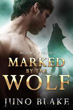 Marked By The Wolf (Werewolf Fever #3) by Juno Blake
