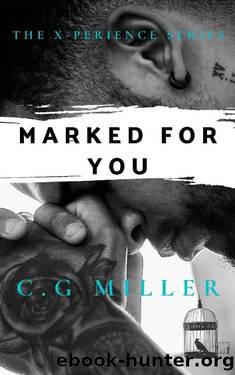 Marked For You: The X-Perience Series by C.G Miller