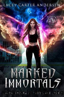 Marked Immortals: A Reverse Harem Romance (Paranormal Prison: Dark Supernaturals Book 2) by Lacey Carter Andersen