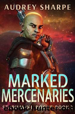 Marked Mercenaries (Starhawke Rogue Book 2) by Audrey Sharpe