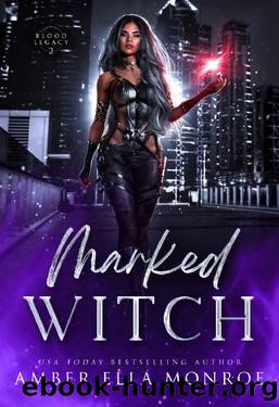 Marked Witch: Enemies to Lovers Paranormal Urban Fantasy Romance (Blood Legacy Book 2) by Amber Ella Monroe