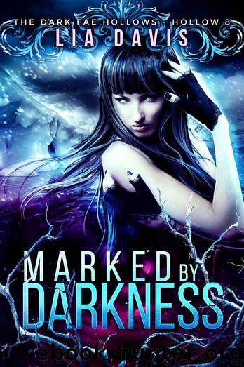 Marked by Darkness: Dark Fae Hollow 8 (Dark Fae Hollows) by Lia Davis & Charmed Legacy & Dark Fae Hollows