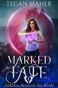 Marked by Fate: Celestial Academy: The Witch Book 1 by Tegan Maher