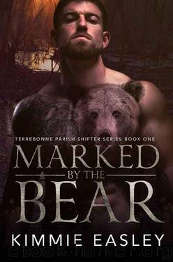 Marked by the Bear (Terrebonne Parish Shifters Book 1) by Kimmie Easley