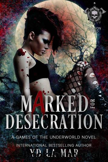 Marked for Desecration: Games of the Underworld by YD La Mar