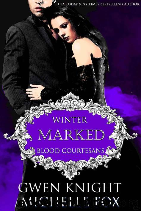 Marked: A Vampire Blood Courtesans Romance by Gwen Knight & Michelle Fox