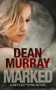 Marked: A YA Paranormal Romance Novel (Volume 11 of the Reflections Books) by Dean Murray