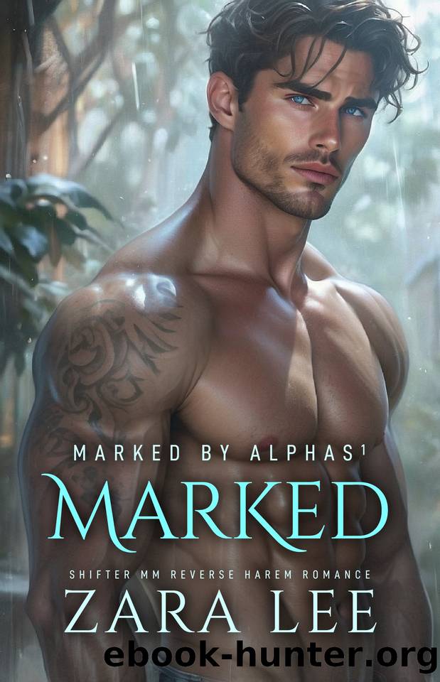 Marked: Shifter MM Reverse Harem Romance (Marked by Alphas Book 1) by ZARA LEE