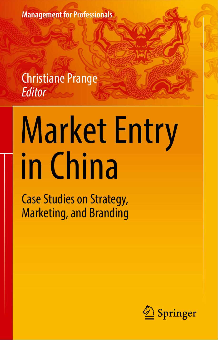 Market Entry in China: Case Studies on Strategy, Marketing, and Branding by Christiane Prange (eds.)