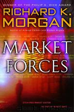 Market Forces by Richard K Morgan