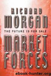 Market Forces by Richard K. Morgan