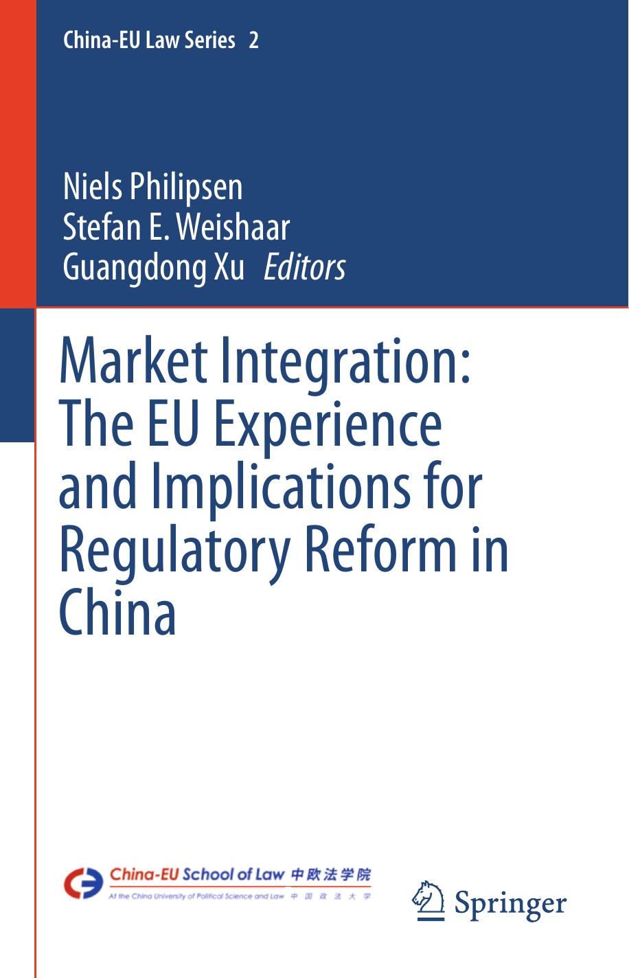 Market Integration: The EU Experience and Implications for Regulatory Reform in China by Niels Philipsen Stefan E. Weishaar Guangdong Xu (eds.)