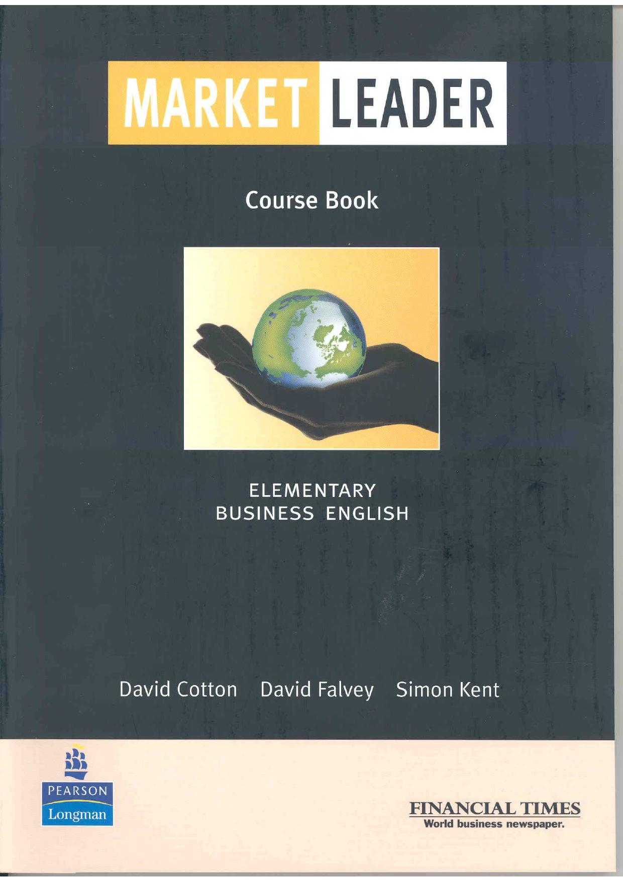 Market Leader / Business English - Elementary Level Course Book 2004 by David Cotton David Falvey and Simon Kent