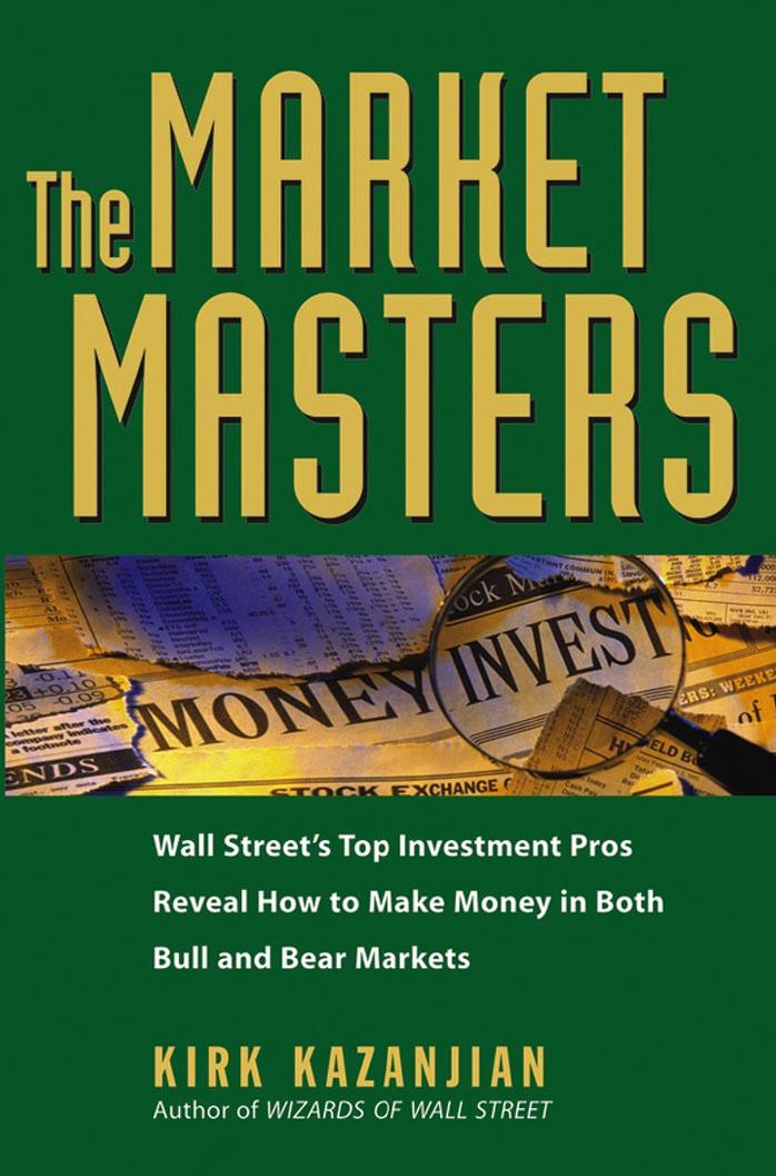 Market Masters by Wall Street's Top Investment Pros Reveal How to Make Money in Both Bull & Bear Markets