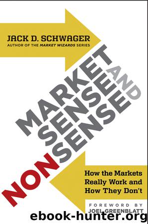 Market Sense and Nonsense: How the Markets Really Work by Jack D. Schwager & Joel Greenblatt