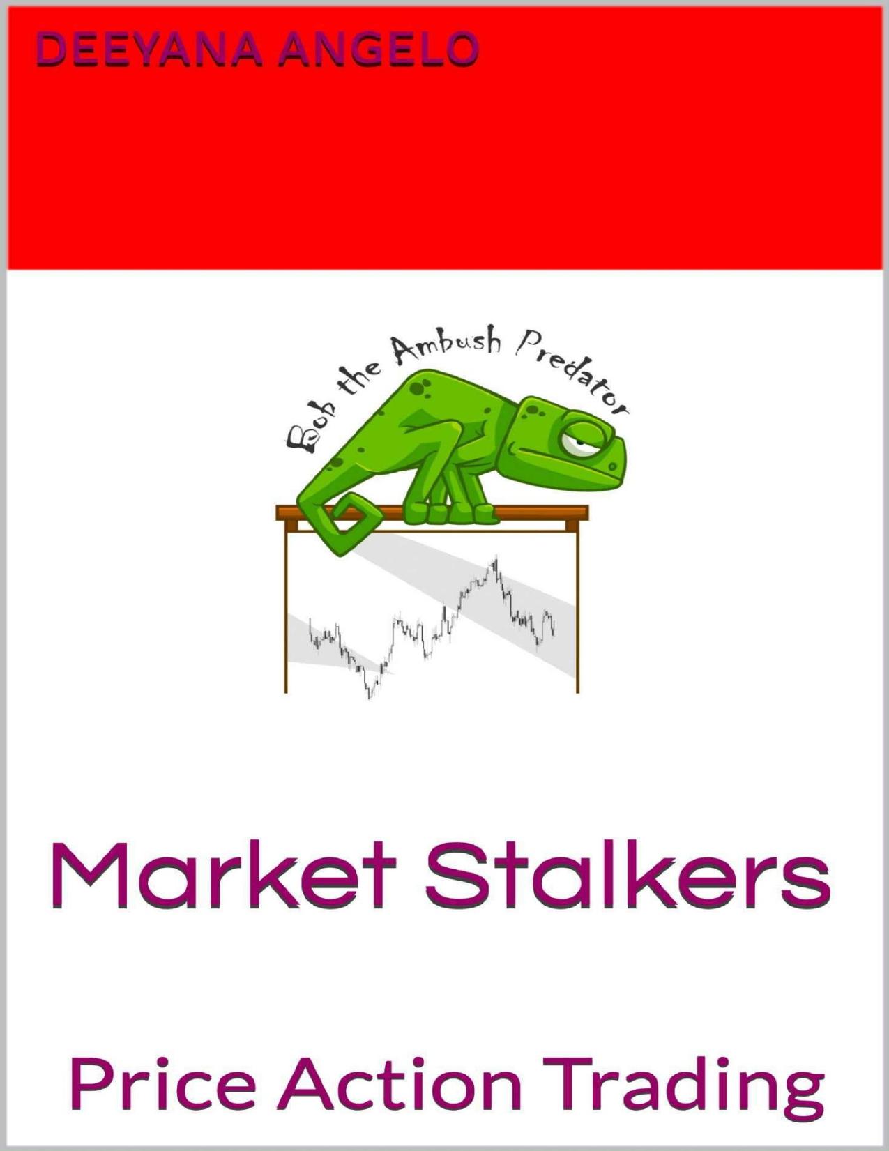 Market Stalkers: Price Action Trading by Deeyana Angelo