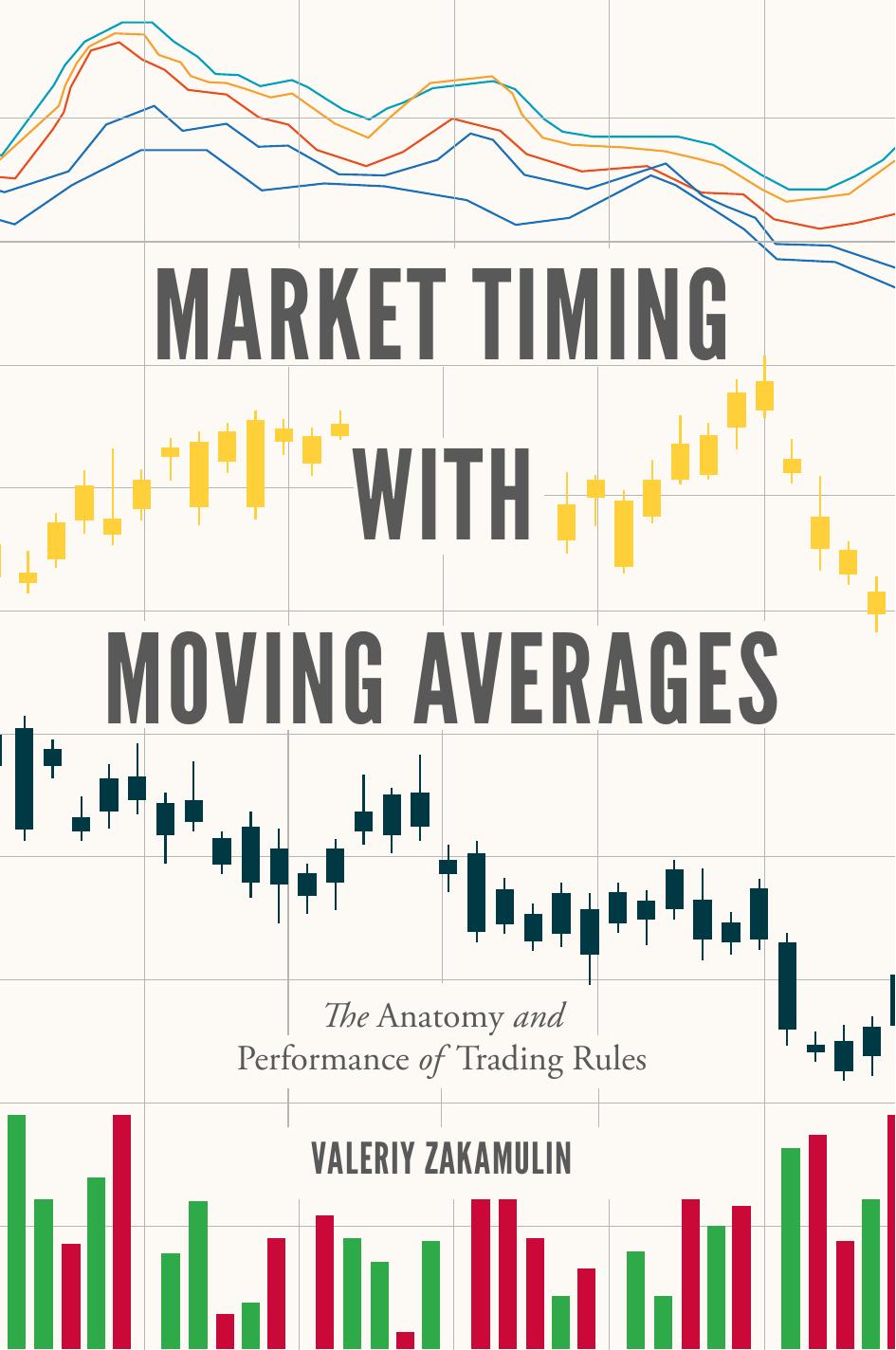 Market Timing with Moving Averages: The Anatomy and Performance of Trading Rules by Valeriy Zakamulin (auth.)