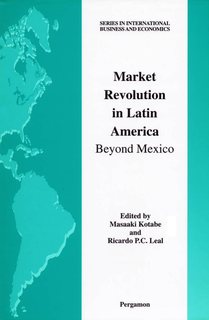 Market revolution in Latin America : beyond Mexico by Leal Ricardo P. C.; Kotabe Masaaki