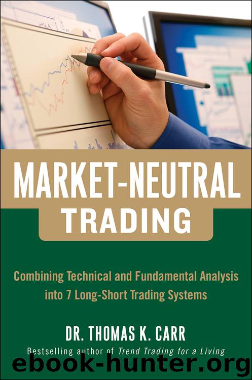 Market-Neutral Trading: Combining Technical and Fundamental Analysis Into 7 Long-Short Trading Systems by Thomas K. Carr