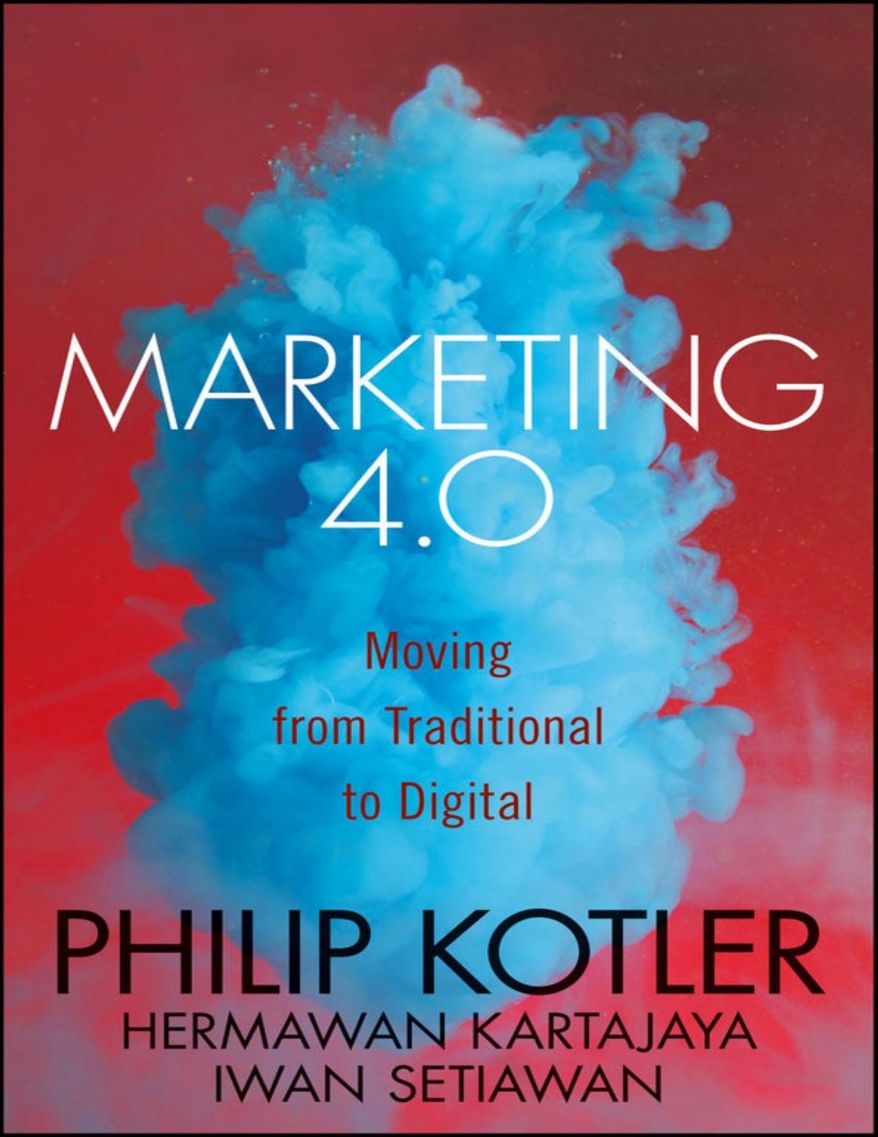 Marketing 4.0: Moving from Traditional to Digital by Kotler Philip & Kartajaya Hermawan & Setiawan Iwan