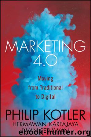 Marketing 4.0: Moving from Traditional to Digital by Philip Kotler & Hermawan Kartajaya & Iwan Setiawan