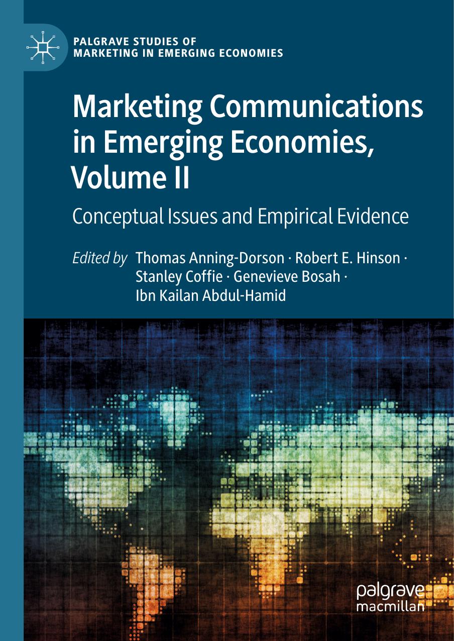Marketing Communications in Emerging Economies, Volume II: Conceptual Issues and Empirical Evidence by Thomas Anning-Dorson Robert E. Hinson Stanley Coffie Genevieve Bosah Ibn Kailan Abdul-Hamid