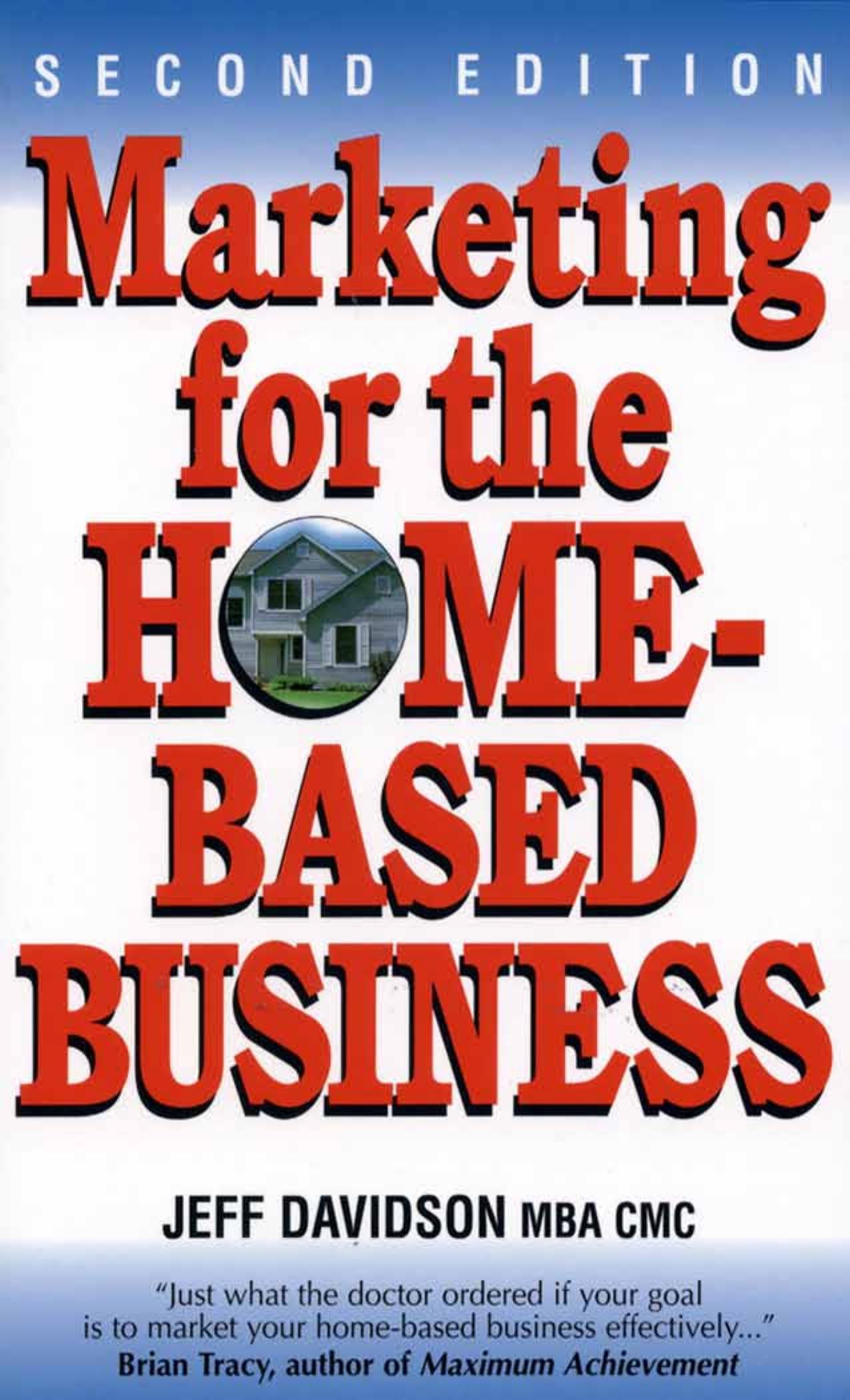 Marketing For The Home-Based Business by Jeff Davidson
