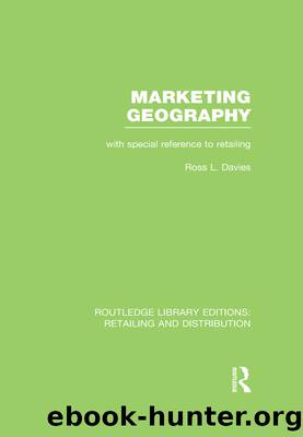 Marketing Geography (RLE Retailing and Distribution) by Davies Ross;
